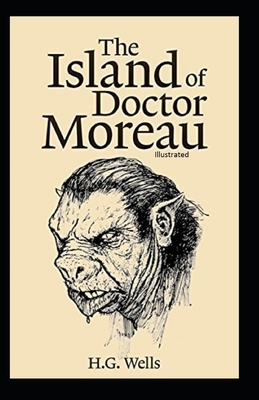 The Island of Doctor Moreau Illustrated by H.G. Wells