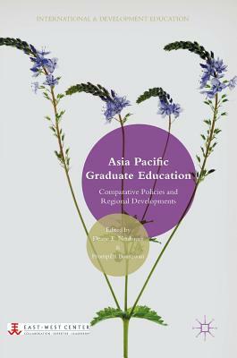 Asia Pacific Graduate Education: Comparative Policies and Regional Developments by 