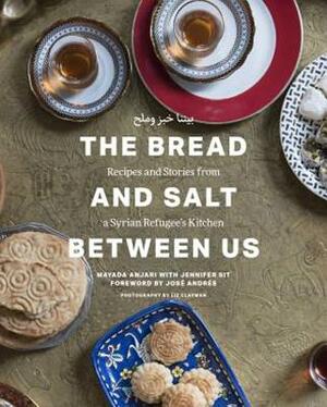 The Bread and Salt Between Us: Recipes and Stories from a Syrian Refugee's Kitchen by Mayada Anjari