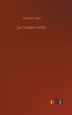 Jan Vedder's Wife by Amelia Edith Huddleston Barr