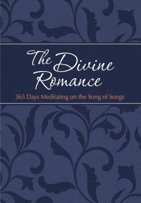 The Divine Romance: 365 Days Meditating on the Song of Songs by Brian Simmons, Gretchen Rodriguez