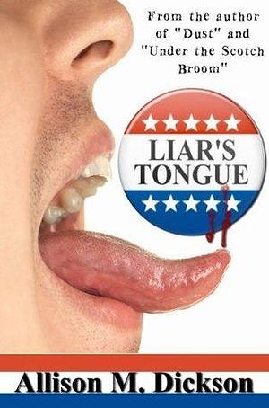 Liar's Tongue by Allison M. Dickson, Allison M. Dickson