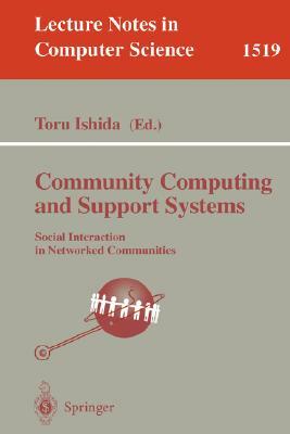 Community Computing and Support Systems: Social Interaction in Networked Communities by 