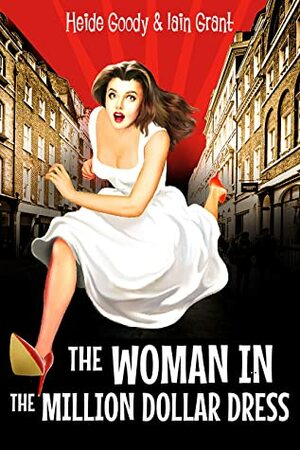 The Woman in the Million Dollar Dress by Iain Grant, Heide Goody