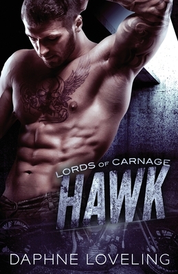 Hawk: Lords of Carnage MC by Daphne Loveling
