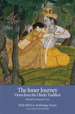 The Inner Journey: Views from the Hindu Tradition (PARABOLA Anthology Series) by Margaret H. Case, Ravi Ravindra