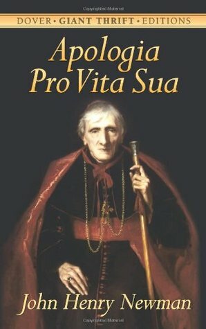 Apologia Pro Vita Sua (A Defense of One's Life) by John Henry Newman
