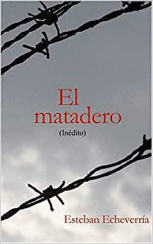 El matadero by Esteban Echeverría