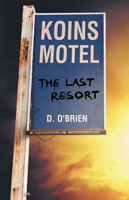 Koins Motel: The Last Resort by D. O'Brien