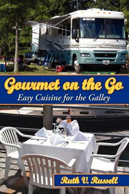 Gourmet on the Go: Easy Cuisine for the Galley by Ruth Russell