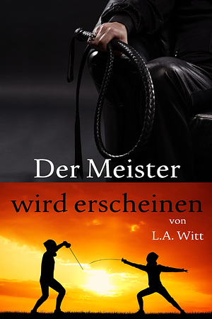 Der Meister wird erscheinen by L.A. Witt