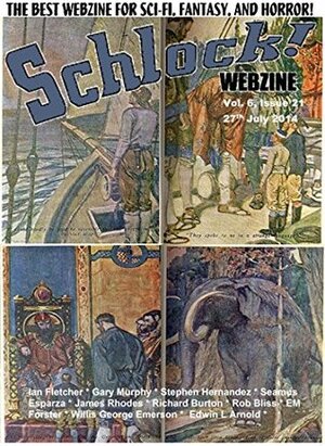 Schlock! Webzine Vol. 6, Issue 21 by Stephen Hernandez, Rob Bliss, Ian Fletcher, Gavin Chappell, James Rhodes, Gary Murphy, Seamus Esparza