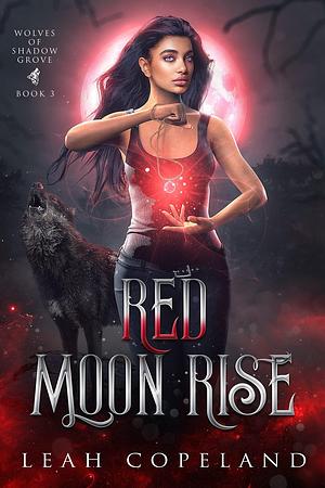 Red Moon Rise by Leah Copeland, Leah Copeland