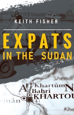 Expats in the Sudan by Keith Fisher