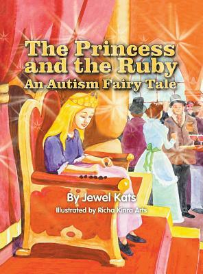 The Princess and the Ruby: An Autism Fairy Tale by Jewel Kats