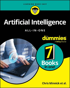 Artificial Intelligence All-in-One For Dummies by Paul Mladjenovic, Jeffrey Allan, Luca Massaron, John Paul Mueller, Sheryl Lindsell-Roberts, Daniel Stanton, Shiv Singh, Stephanie Diamond, Chris Minnick, Pam Baker