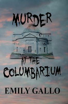 Murder at the Columbarium by Emily Gallo