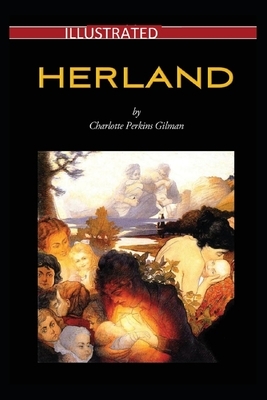 Herland Illustrated by Charlotte Perkins Gilman