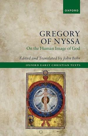 Gregory of Nyssa: On the Human Image of God by John Behr