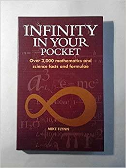 Infinity In Your Pocket: Over 3,000 Mathematics And Science Facts And Formulae by Mike Flynn