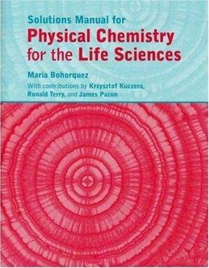 Physical Chemistry for the Life Sciences Solutions Manual by Peter Atkins, Maria Bohorquez