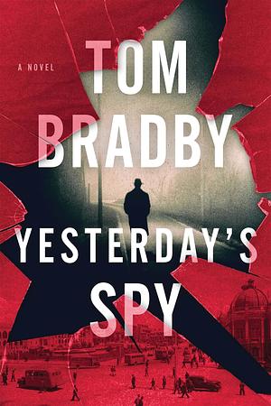 Yesterday's Spy by Tom Bradby, Tom Bradby