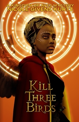 Kill Three Birds by Nicole Givens Kurtz