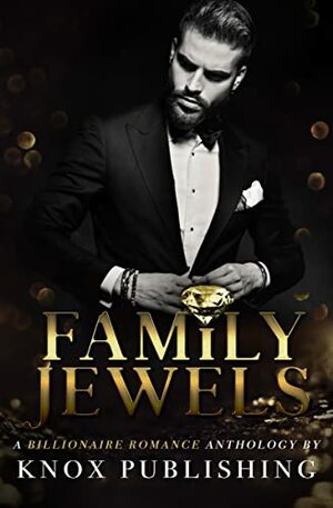 Family Jewels by Elle M. Thomas, A. Gorman, K. Draper, Lizzie James, Dani René, C.N. Marie, Elizabeth Knox, Rae B. Lake