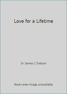 Love for a Lifetime: Building a Marriage that Will Go the Distance by James C. Dobson