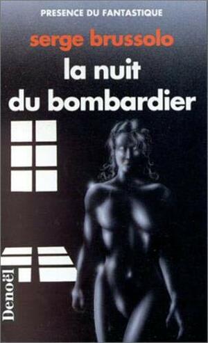 La nuit du bombardier by Serge Brussolo