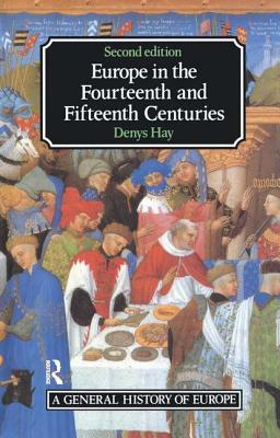 Europe in the Fourteenth and Fifteenth Centuries by Denys Hay