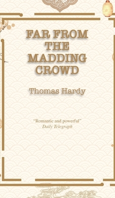 Far from the Madding Crowd by Thomas Hardy