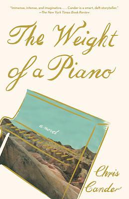 The Weight of a Piano: A novel by Chris Cander, Chris Cander