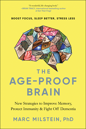 The Age-Proof Brain by Marc Milstein, Marc Milstein