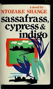 Sassafrass, Cypress &amp; Indigo: A Novel by Ntozake Shange