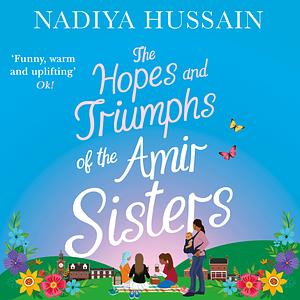 The Hopes and Triumphs of the Amir Sisters by Nadiya Hussain