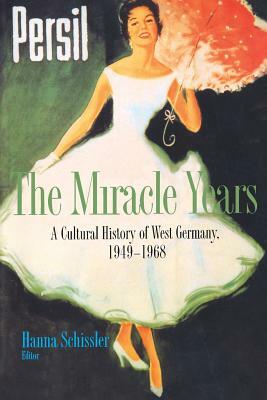 The Miracle Years: A Cultural History of West Germany, 1949-1968 by 