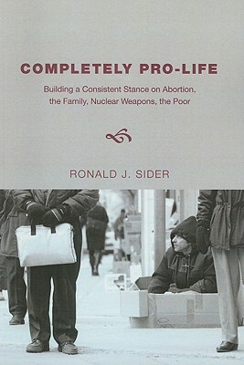 Completely Pro-Life by Ronald J. Sider