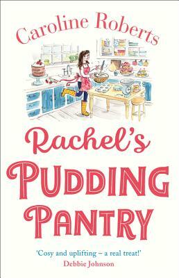 Rachel's Pudding Pantry by Caroline Roberts