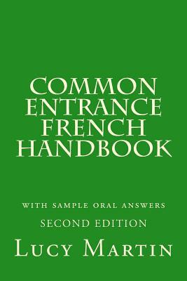 Common Entrance French Handbook: with sample oral answers and vocabulary by Lucy Martin