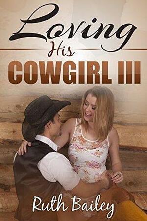 Loving His Cowgirl: 3 by Ruth Bailey