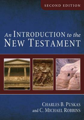 An Introduction to the New Testament by Charles B. Puskas, C. Michael Robbins