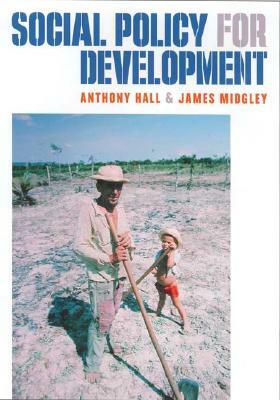 Social Policy for Development by James O. Midgley, Anthony Hall