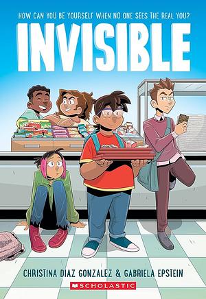 Invisible: A Graphic Novel: A Graphic Novel by Gabriela Epstein, Christina Diaz Gonzalez