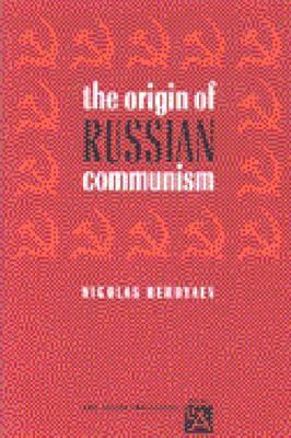 The Origin of Russian Communism by Nikolai Berdyaev, R.M. French