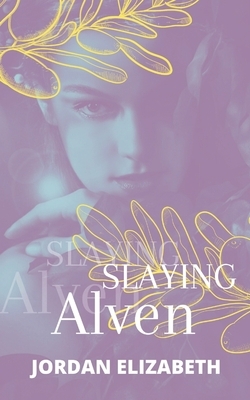 Slaying Alven by Jordan Elizabeth