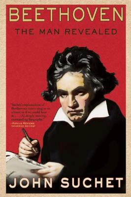 Beethoven: The Man Revealed by John Suchet