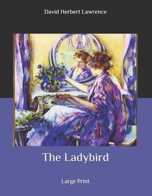 The Ladybird: Large Print by D.H. Lawrence