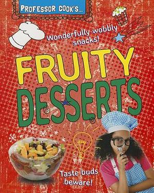 Professor Cook's Fruity Desserts by Lorna Brash