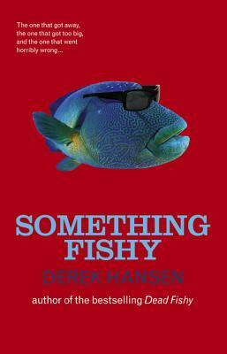 Something Fishy by Derek Hansen